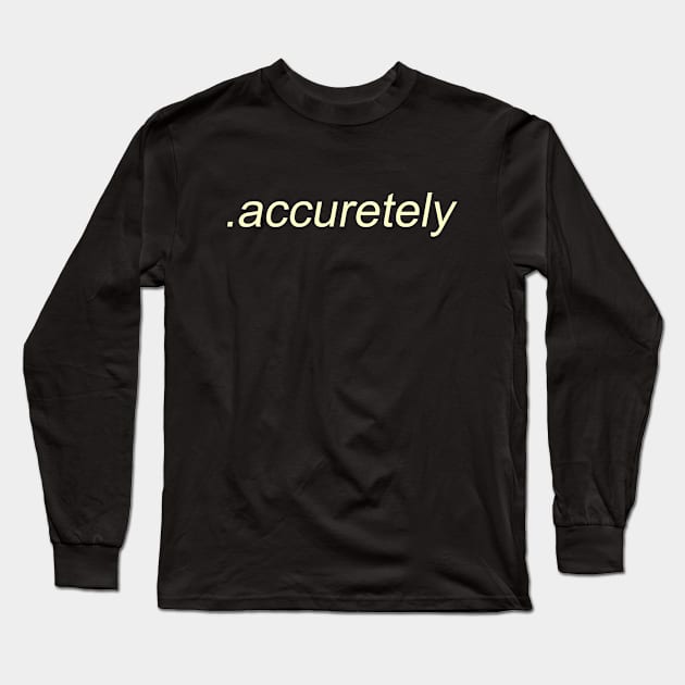 .absolutely Long Sleeve T-Shirt by UnicornStudio